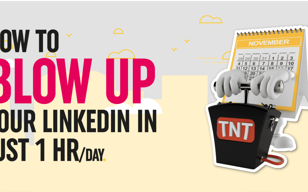 How to blow up your LinkedIn in just 1 hour per day